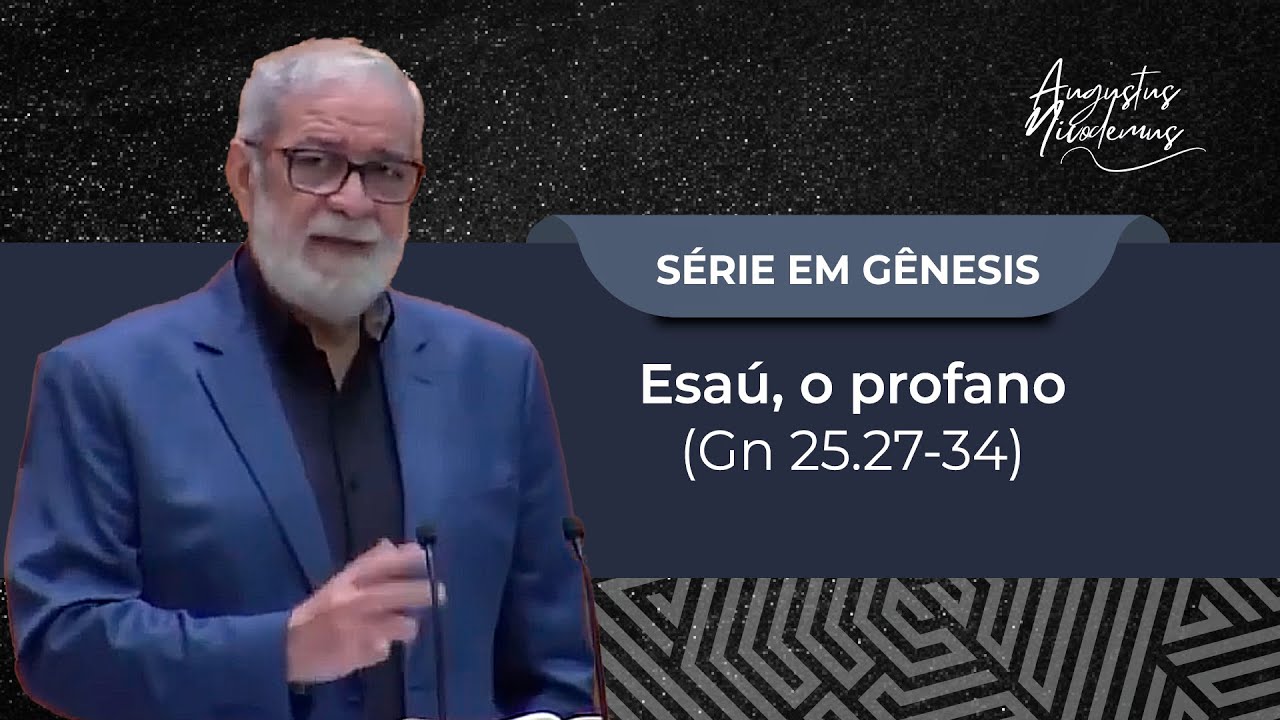 52. Esaú, o profano (Gn 25.27-34)