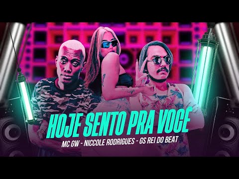 NICCOLE RODRIGUES, MC GW E GS O REI DO BEAT - HOJE SENTO PRA VOCÊ