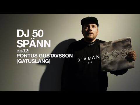 DJ 50 Spänn - #32: Pontus Gustavsson (Gatuslang)
