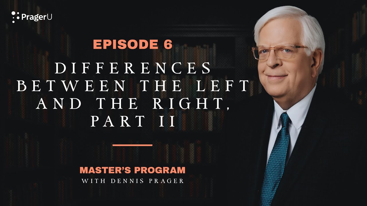 Ep 6 Differences Between the Left and The Right, Part 2 | Master's Program | PragerU