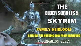 THE ELDER SCROLLS 5 SKYRIM FAMILY HEIRLOOM RETRIEVE THE HUNTING BOW FROM ANSILVUND