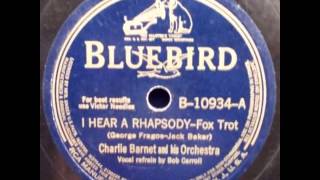 Charlie Barnet & His Orch. (Bob Carroll). I Hear A Rhapsody (Bluebird 10934, 1940)