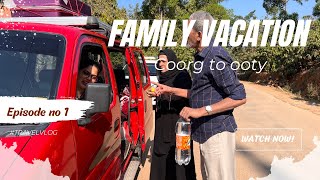 FAMILY VACATION COORG TO OOTY Travel vlog ❤️🏡