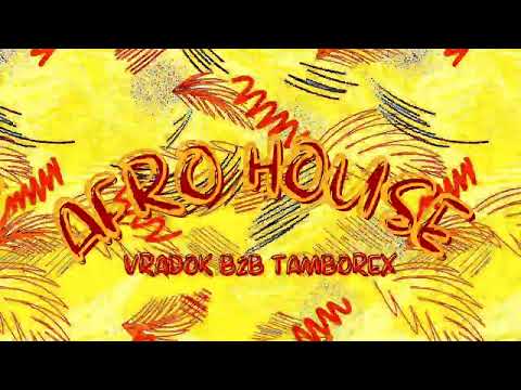 VRADOK B2b Tamborex - Afro House