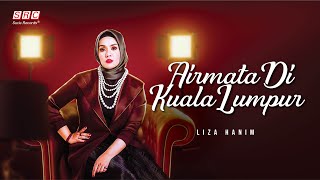Liza Hanim - Airmata Di Kuala Lumpur (Official Lyric Video)