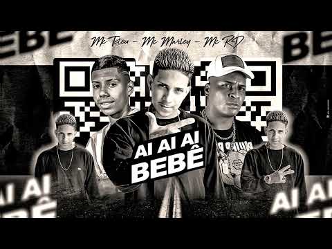 MC MARLEY E MC TETEU E MC RD - AI AI AI BEBÊ | QUER SUGAR OU VAI LAMBER (REMIX BREGA FUNK)