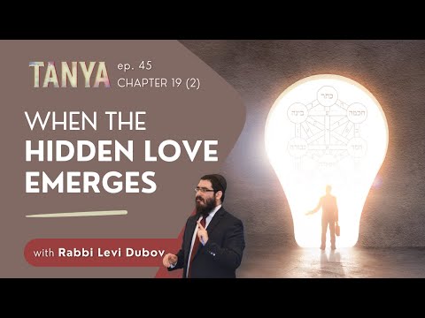 Tanya Ch. 19 (2): When the Hidden Love Emerges