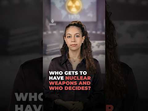 Who gets to have nuclear weapons and who decides?