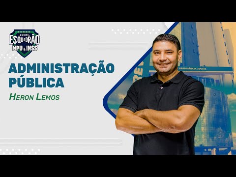 Esquadrão INSS e MPU - Administração Pública - Prof Heron Lemos