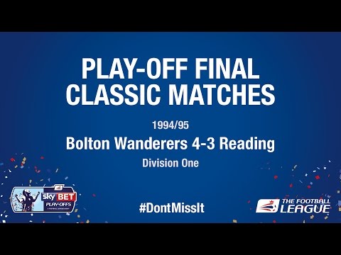 Play-Off Final Classic Match - Bolton Wanderers 4-3 Reading
