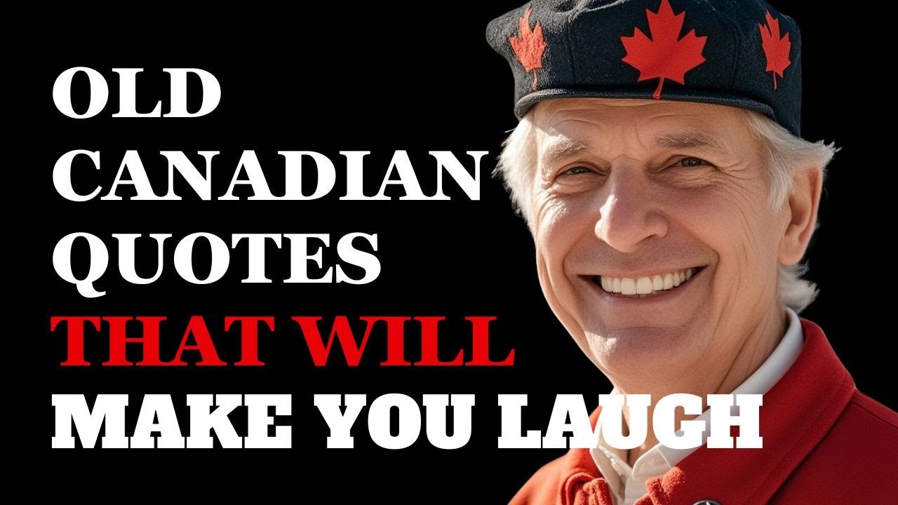 Funniest Old Canadian Quotes About Life That Will Make You Laugh