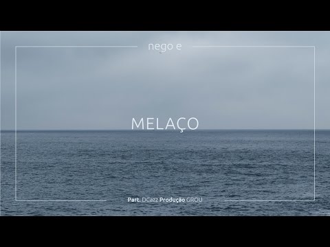 Nego E - Melaço (Part. DCazz) [Prod. GROU]