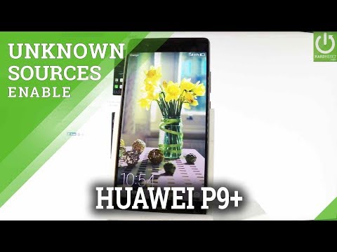 HUAWEI P9 Plus ENABLE UNKNOWN SOURCES