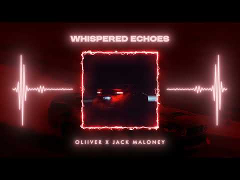 OLIIVER x JACK MALONEY - WHISPERED ECHOES