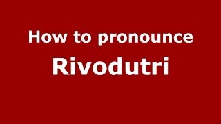 How to pronounce Rivodutri