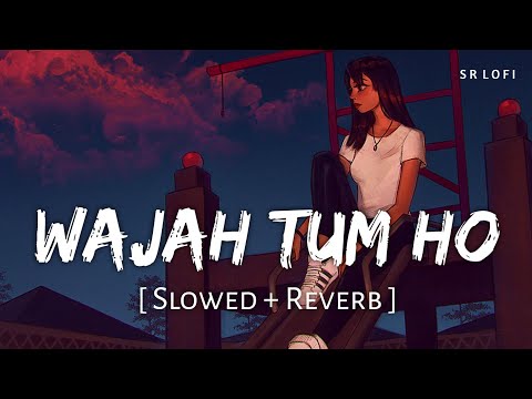 Wajah Tum Ho (Slowed + Reverb) | Armaan Malik | Hate Story 3 | SR Lofi