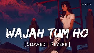 Wajah Tum Ho (Slowed + Reverb)  Armaan Malik  Hate