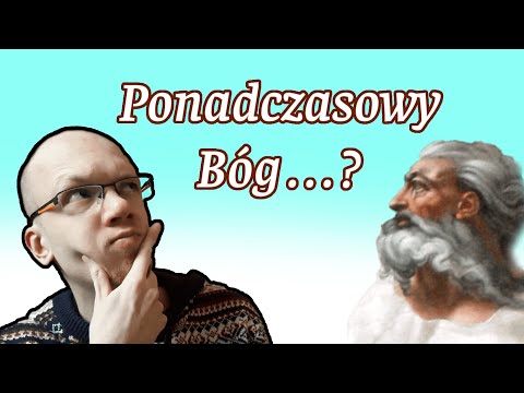 Czy pozaczasowy Bóg ma sens? (jestem łysy)