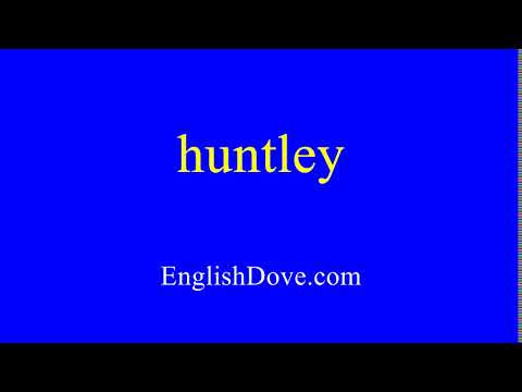 How to pronounce huntley in American English.