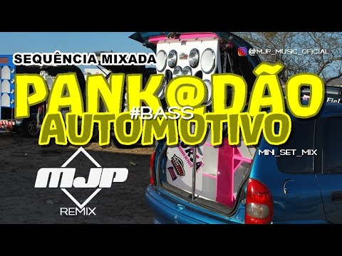 SEQUÊNCIA MIXADA PANK@DÃO AUTOMOTIVO Produções MJP Remix