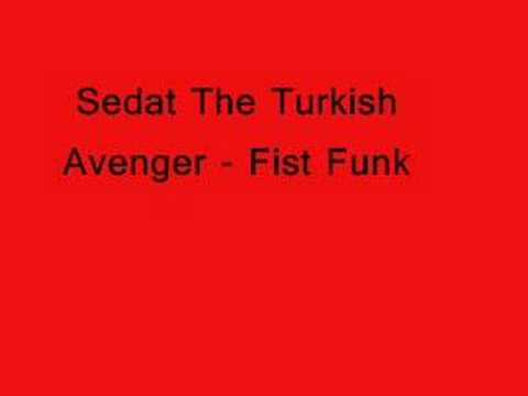 Sedat The Turkish Avenger - Fist Funk