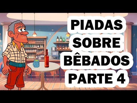 AS MELHORES PIADAS SOBRE BÊBADOS PARTE 4