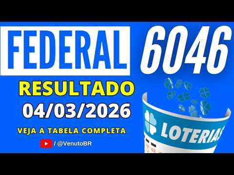 🍀 RESULTADO Loteria Federal 6046 DE HOJE: 04/03/2026