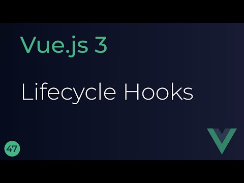 Vue JS 3 Tutorial - 47 - Lifecycle Hooks
