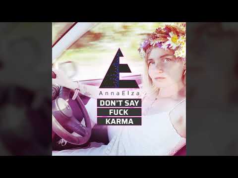 AnnaElza - DON'T SAY FUCK KARMA