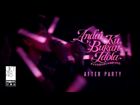 Andai 'Ku Bukan Idola - JKT48 | AFTER PARTY EXCLUSIVE STREAMING