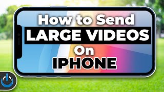 How To Send Large Videos On iPhone