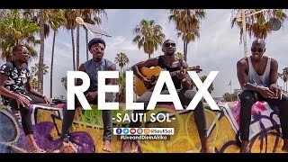 Sauti Sol - Relax (Official Music Video)