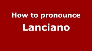 How to pronounce Lanciano
