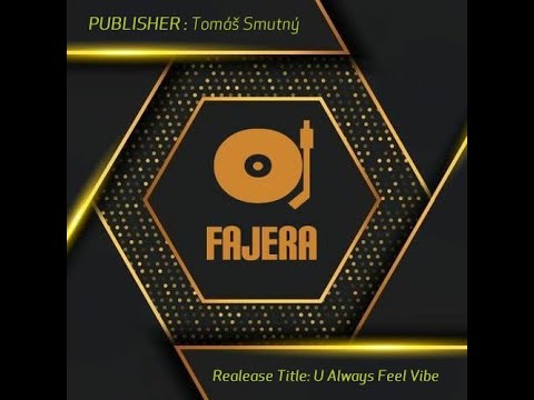 FAJERA - U Always Feel Vibe