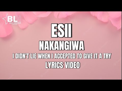 Esii - Nakangiwa (My Lyrics 2022) I didn't lie when i accepted to give it a try