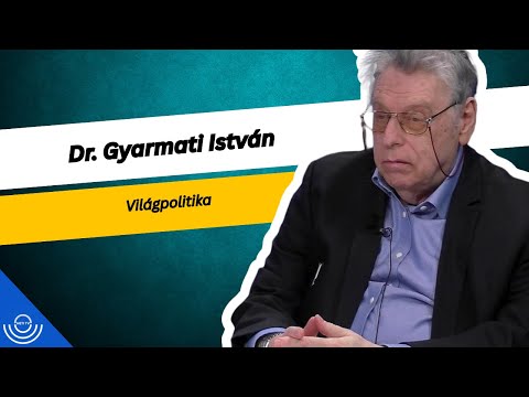 Pirkadat: Dr. Gyarmati István – Világpolitika