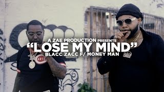 Blacc Zacc f/ Money Man - Lose My Mind (Official Music Video) Shot By @AZaeProduction