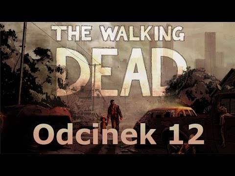 Zagrajmy w The Walking Dead Odcinek 12 - Koniec 4 Epizodu ;)