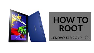 How to Root Lenovo Tab 2 A10-70L