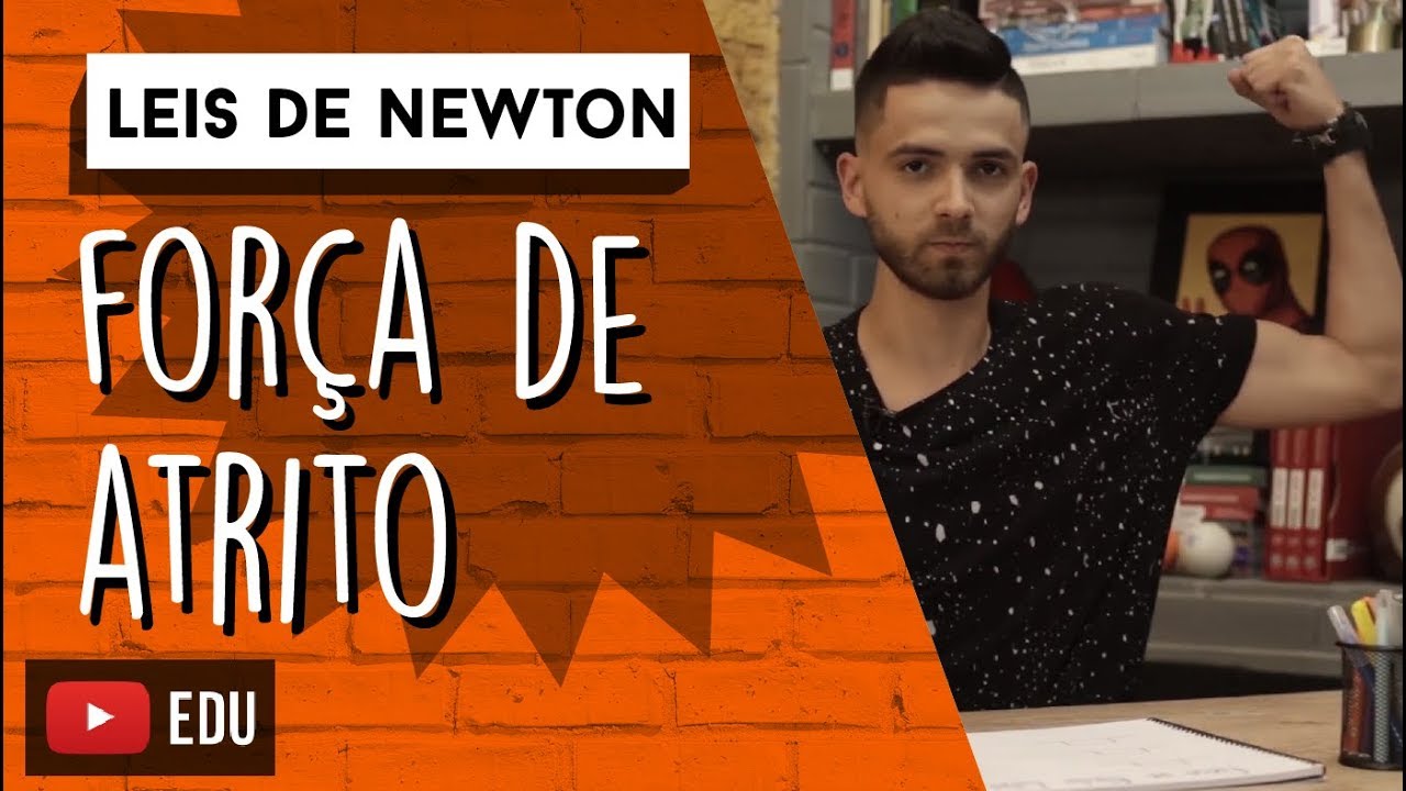 Entenda a FORÇA DE ATRITO | LEIS DE NEWTON