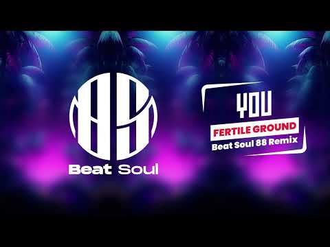 Fertile Ground - You (Beat Soul 88 Remix)