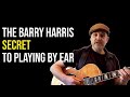 The Barry Harris Secret to Playing Difficult Changes BY EAR