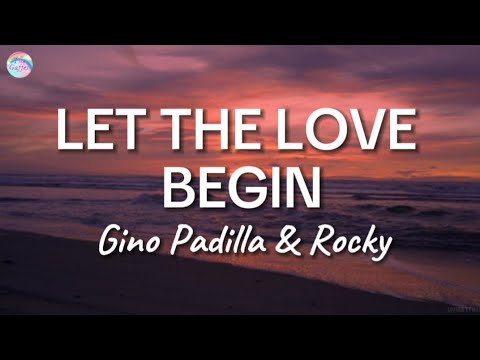 Let The Love Begin || Gino Padilla, Rocky || Lyrics