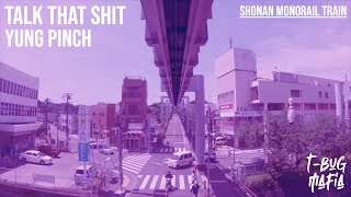 Yung Pinch - Talk That Shit [Lyrics / Video Train Shonan Monorail Tokyo 2020]
