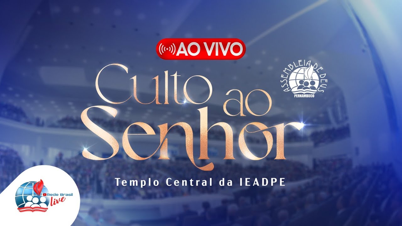 AO VIVO - CULTO AO SENHOR NO TEMPLO CENTRAL DA IEADPE - 25/05/25