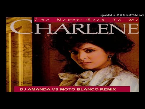 CHARLENE - I'VE NEVER BEEN TO ME (DJ AMANDA VS MOTO BLANCO REMIX)