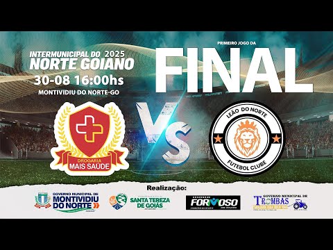 DROGARIA MAIS SAÚDE VS LEÃO DO NORTE F.C.  - Final(1/2) do Intermunicipal de Futebol do Norte Goiano