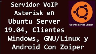Servidor VoIP Asterisk en Ubuntu Server 19.04, Clientes Windows, GNU/Linux y Android Con Zoiper