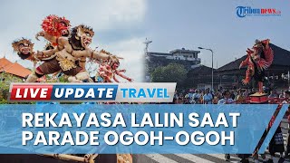 Parade Ogoh-ogoh Meriahkan Hari Raya Nyepi di Denpasar, Cek Rekayasa Lalu Lintas dan Kantong Parkir