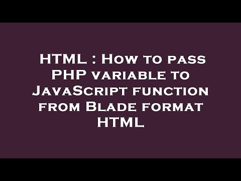 Html How To Pass Php Variable To Javascript Function From Blade Format Html